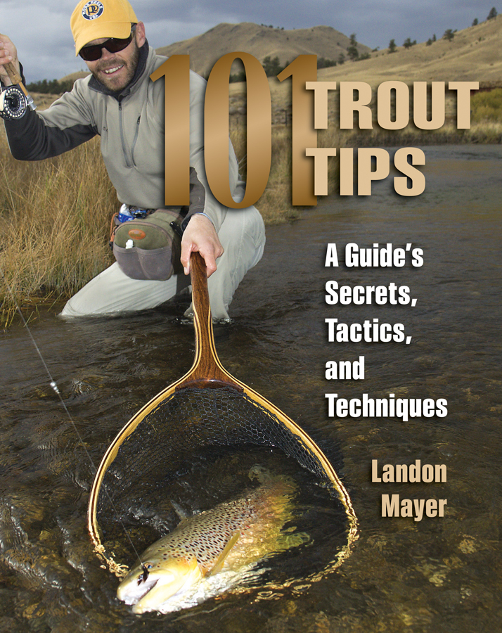 101 Trout Tips - Landon Mayer Fly Fishing