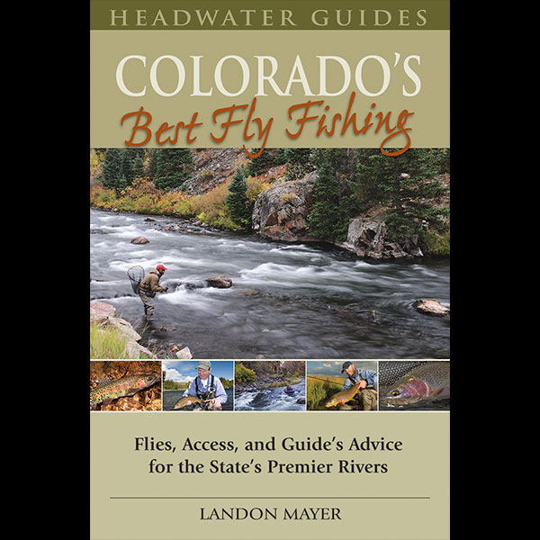 Colorado's Best Fly Fishing - Landon Mayer Fly Fishing
