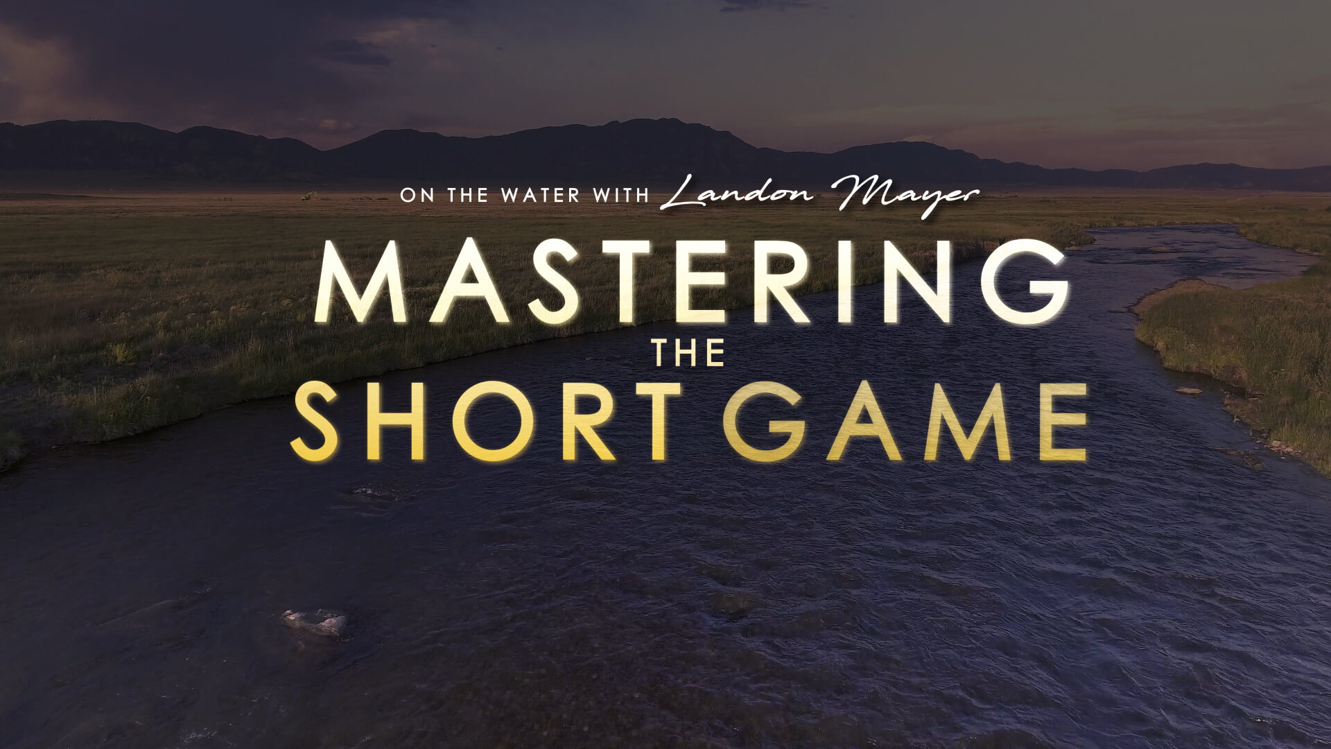 Mastering the Short Game (Digital Version) - Landon Mayer Fly Fishing